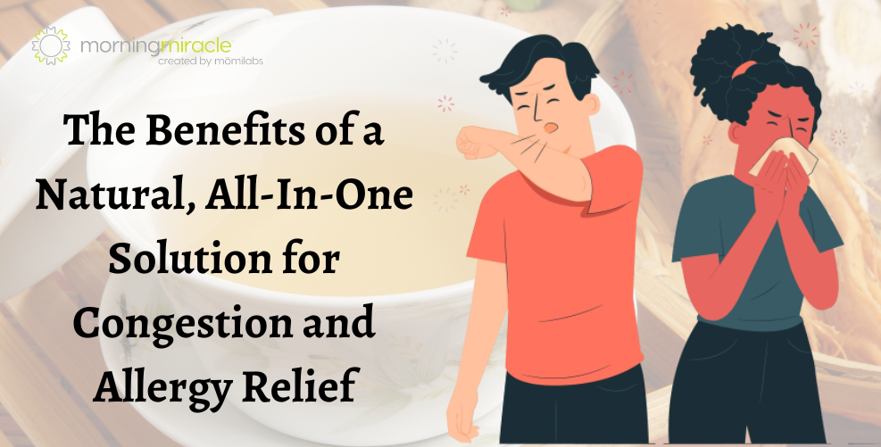 The Benefits of a Natural, All-In-One Solution for Congestion and Allergy Relief
