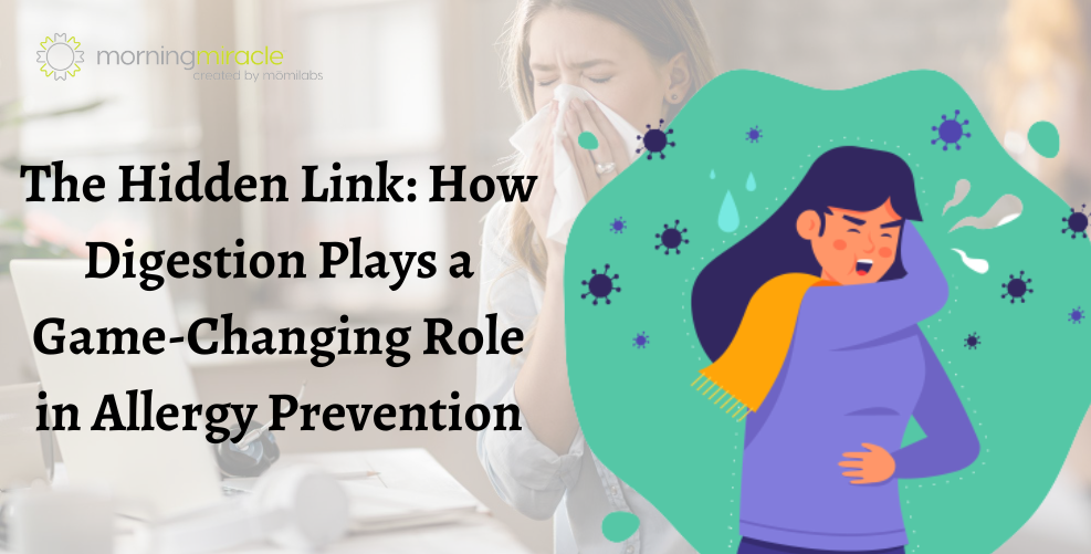The Hidden Link: How Digestion Plays a Game-Changing Role in Allergy Prevention