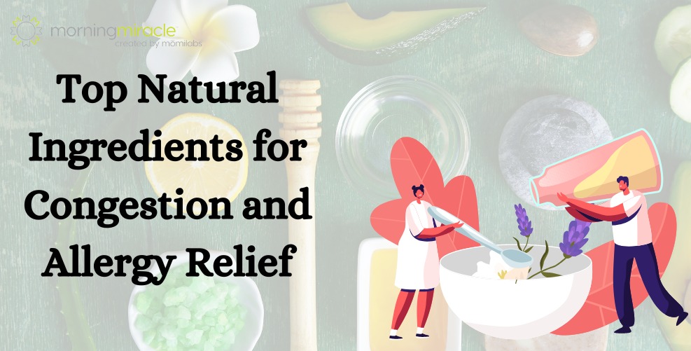 Top Natural Ingredients for Congestion and Allergy Relief