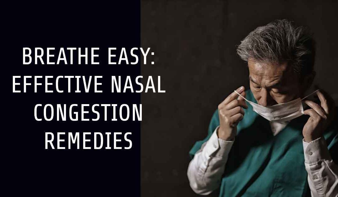 14 Simple yet Effective Nasal Congestion Remedies for Clear Breathing