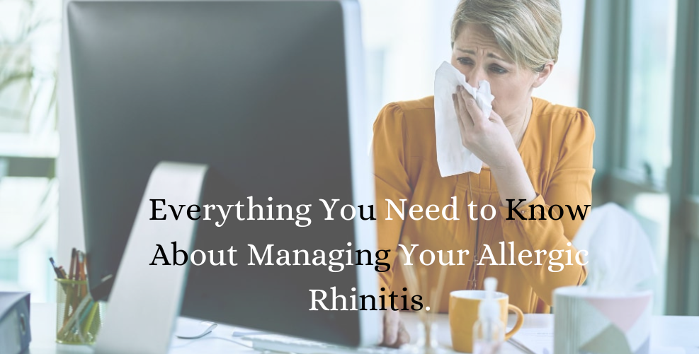 Everything You Need to Know About Managing your Allergic rhinitis