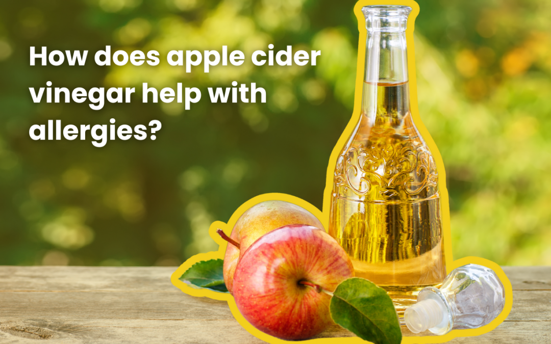 How Does Apple Cider Vinegar Help with Allergies?
