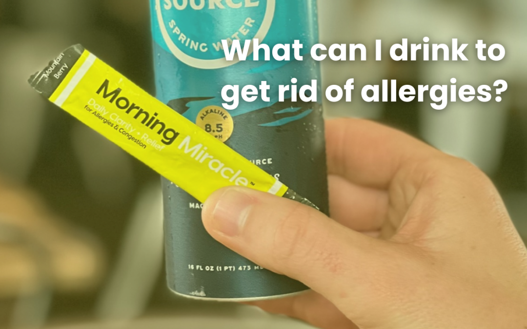 What Can I Drink to Get Rid of Allergies?