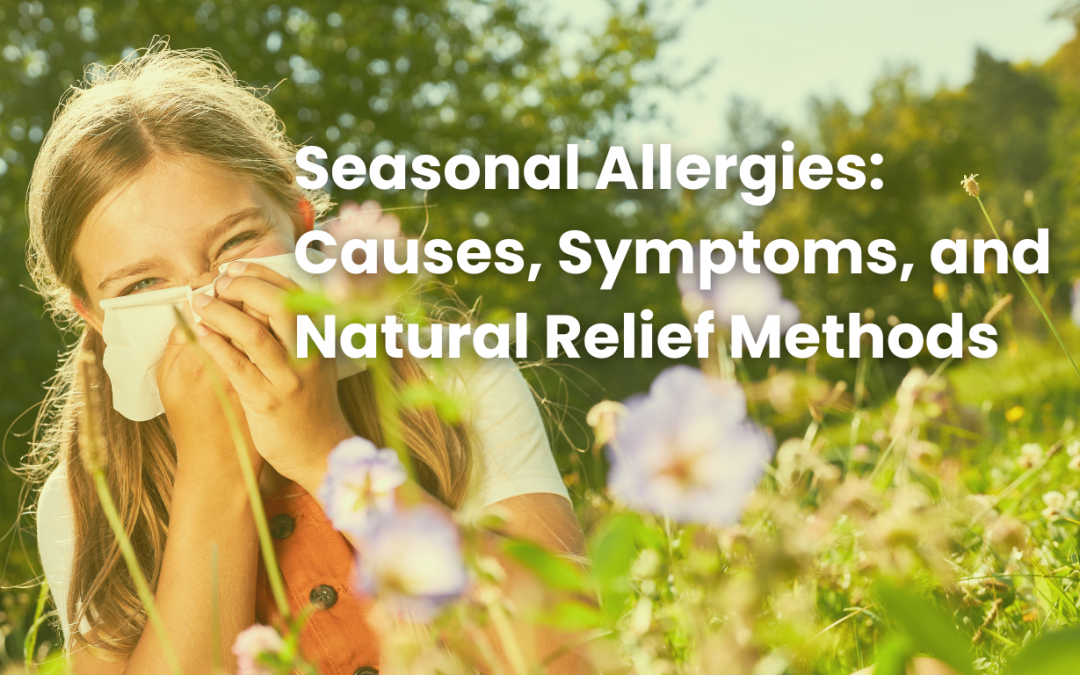 Seasonal Allergies: Causes, Symptoms, and Natural Relief Methods